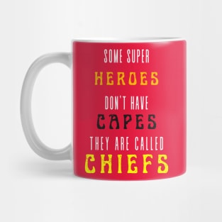 SOME HEROES DON'T WEAR CAPES, THEY CALLED CHIEFS Mug